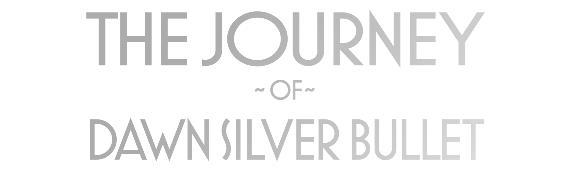 'The Journey of Dawn Silver Bullet' in typography inspired by the 1920's